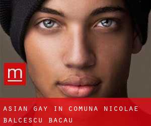 Asian Gay in Comuna Nicolae Bălcescu (Bacău)