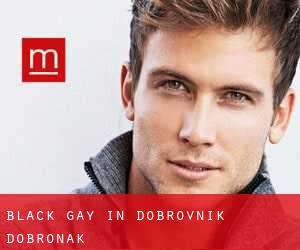 Black Gay in Dobrovnik-Dobronak