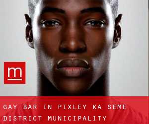 Gay Bar in Pixley ka Seme District Municipality