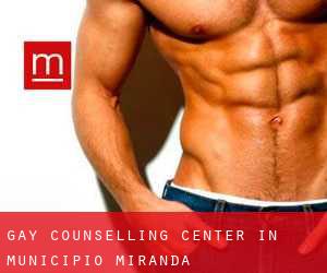 Gay Counselling Center in Municipio Miranda