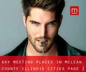 gay meeting places in McLean County Illinois (Cities) - page 1