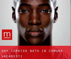 Gay Turkish Bath in Comuna Văcăreşti