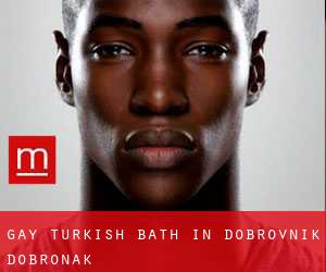 Gay Turkish Bath in Dobrovnik-Dobronak