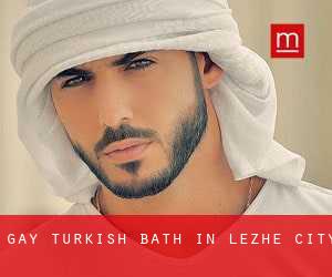 Gay Turkish Bath in Lezhë (City)